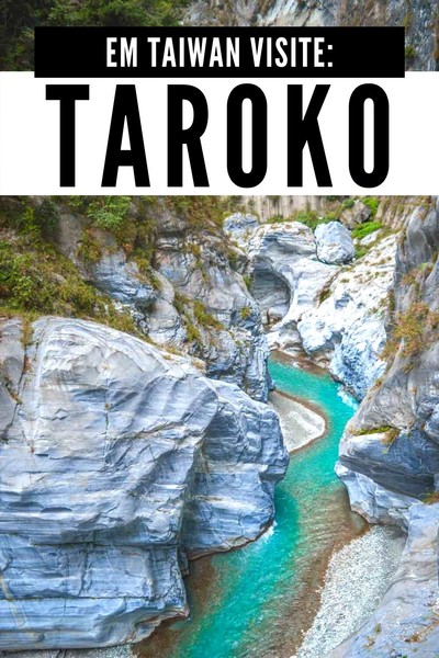 como visitar o parque nacional taroko em hualien taiwan