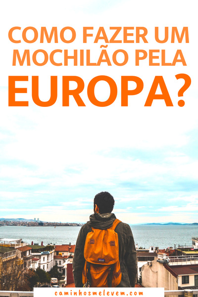 como fazer um mochilão pela europa?