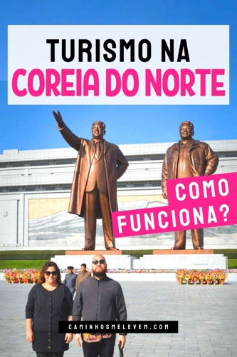 turismo na coreia do norte regras pontos turísticos